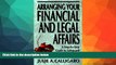 Buy NOW  Arranging Your Financial and Legal Affairs: A Step-By-Step Guide to Getting Your Affairs