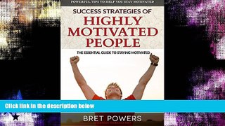 Buy NOW  Success Strategies of Highly Motivated People: Principles for Succeeding in Life and