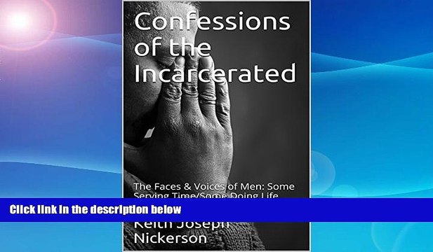 PDF Confessions of the Incarcerated: The Faces Voices of Men: Some Serving Time/Some Doing Life