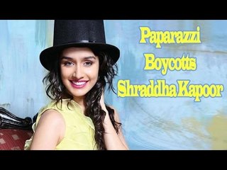 Paparazzi Boycotts Shraddha Kapoor