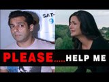 Katrina Kaif Calls Ex-Flame Salman Khan For Help