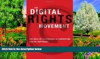 Online Hector Postigo The Digital Rights Movement: The Role of Technology in Subverting Digital