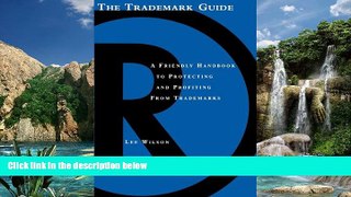 Online Lee Wilson The Trademark Guide: A Friendly Handbook to Protecting and Profiting from