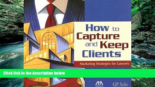 Online Jennifer J. Rose How to Capture and Keep Clients: Marketing Strategies for Lawyers Full