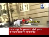 Journalists beaten up by Cyrus Mistry's security staff outside Bombay House