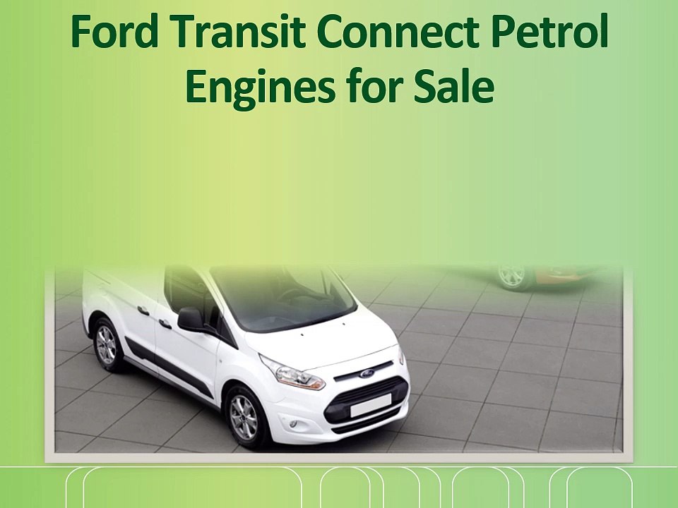 Ford Transit Connect Petrol Engines for Sale
