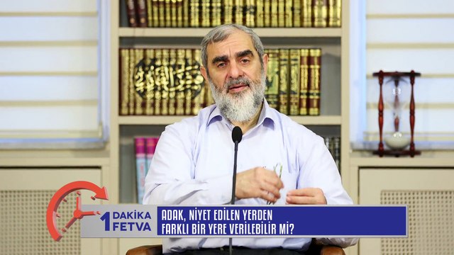 179) Adak, niyet edilen yerden farklı bir yere verilebilir mi?/Birfetva - Nureddin YILDIZ