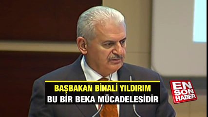 Başbakan Yıldırım: Bu bir beka mücadelesidir | En Son Haber