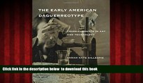 BEST PDF  The Early American Daguerreotype: Cross-Currents in Art and Technology (Lemelson Center