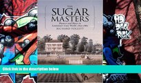 PDF [DOWNLOAD] The Sugar Masters: Planters and Slaves in Louisiana s Cane World, 1820-1860