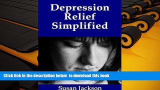 READ book  Depression Relief Simplified: A Guide To Healing   Management Help for Depression,