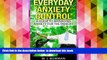 FREE [PDF]  Everyday Anxiety Control: A Guide to Managing Anxiety for the Panicky  DOWNLOAD ONLINE