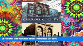 PDF [FREE] DOWNLOAD  Carroll County (Then and Now) BOOK ONLINE