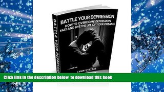 READ book  Mood Disorders:Battle Your Depression - How to Overcome Depression Fast And Live The