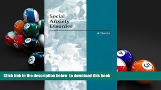 Free [PDF] Downlaod  Social Anxiety Disorder : A Guide READ ONLINE
