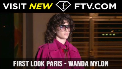 First Look Paris Full Report - Wanda Nylon | FTV.com