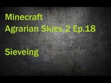 Minecraft Agrarian Skies 2 Ep. 18 Sieving
