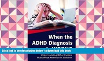 Free [PDF] Downlaod  When the ADHD Diagnosis Is Wrong: Understanding Other Factors That Affect