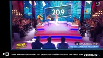 TPMP : Canular, coup de gueule et danse sexy, reez la folle année de Matthieu Delormeau (déo)