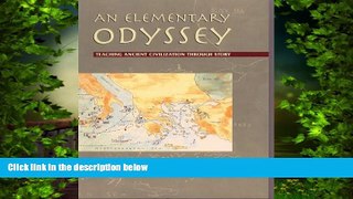 Read Online An Elementary Odyssey: Teaching Ancient Civilization Through Story David Millstone For