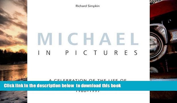 PDF [FREE] DOWNLOAD Michael In Pictures: A Celebration of the Life of Michael Hutchence 1960