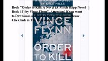 Download Order to Kill: A Novel (A Mitch Rapp Novel Book 13) ebook PDF