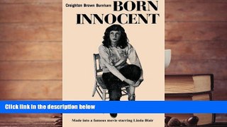 Buy Creighton Brown Burnham Born Innocent: Made into a Movie Starring Linda Blair Full Book