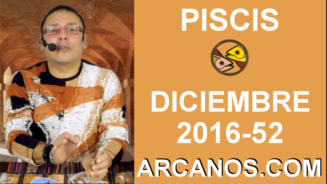 PISCIS DICIEMBRE 2016-18 al 24 Dic 2016-Amor So...