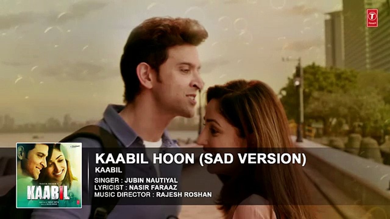Kaabil Hoon - Sad Version Song     | Kaabil | Hrithik Roshan  Yami Gautam | Jubin Nautiyal  Watch Online New Latest Full Hindi Bollywood Movie Songs 2016 2017 HD