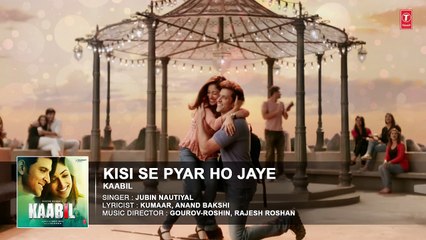 Kisi Se Pyar Ho Jaye Song (Audio) -  Kaabil - Hrithik Roshan, Yami Gautam - Jubin Nautiyal