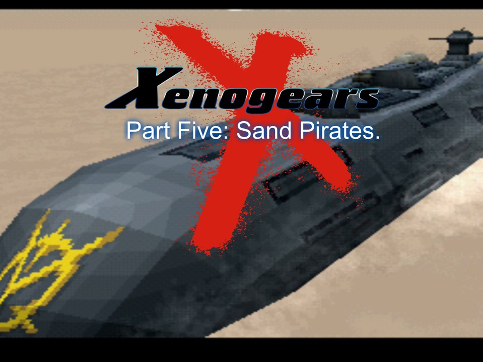 Xenogears Part: Five Sand Pirates.