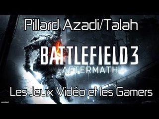 [BF3] Pillard sur Azadi/Talah - Les Jeux Vidéo et les Gamers