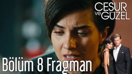 Cesur ve Güzel 8. Bölüm Fragman