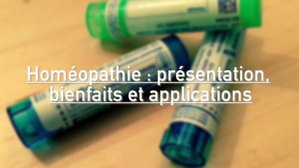 下载视频: Santé Bien-être : Homéopathie : présentation, bienfaits et applications