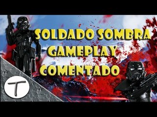 Soldado Sombra Gameplay Comentado Star Wars Battlefront