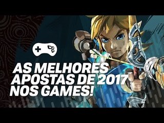 As melhores apostas de 2017 nos games - TecMundo Games