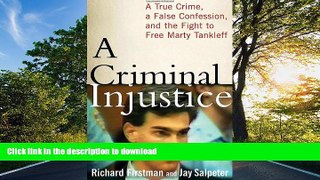PDF [DOWNLOAD] A Criminal Injustice: A True Crime, a False Confession, and the Fight to Free