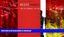 PDF [FREE] DOWNLOAD  Negrophobia and Reasonable Racism: The Hidden Costs of Being Black in America