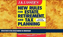 PDF [FREE] DOWNLOAD  JK Lasser s New Rules for Estate, Retirement, and Tax Planning READ ONLINE