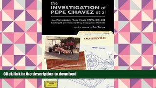 BEST PDF  The Investigation of Pepe Chavez et al: How Presidential Task Force #NW-OR-001