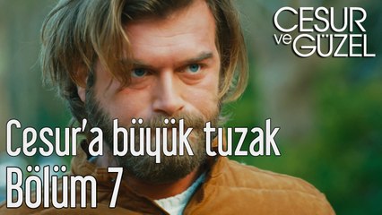 Cesur ve Güzel 7. Bölüm - Cesur'a Büyük Tuzak