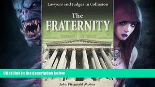 Buy  The Fraternity: Lawyers and Judges in Collusion John Fitzgerald Molloy  Book