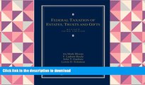 PDF [DOWNLOAD] Federal Taxation of Estates, Trusts and Gifts: Cases, Problems and Materials