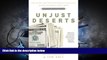 PDF [DOWNLOAD] Unjust Deserts: How the Rich Are Taking Our Common Inheritance and Why We Should