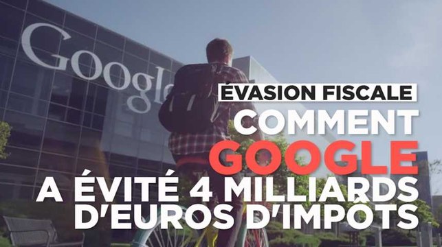 Evasion fiscale : comment Google n'a pas payé ses 4 milliards d'euros d'impôts