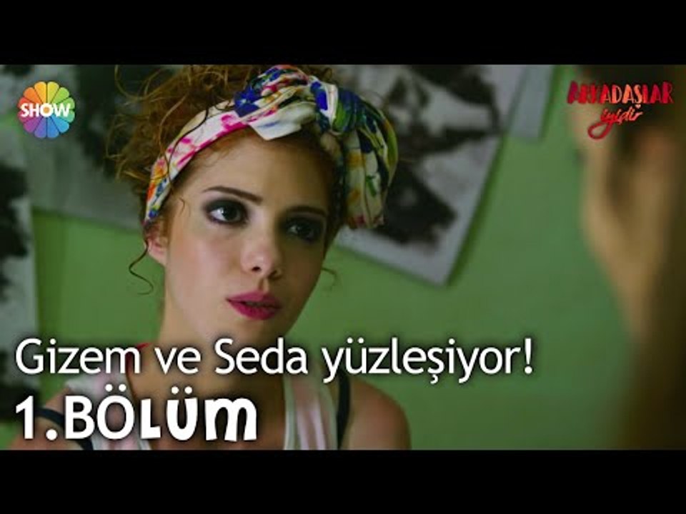 Arkadaşlar İyidir 1.Bölüm | Gizem ve Seda yüzleşiyor!