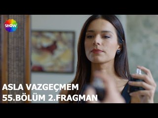Asla Vazgeçmem 55.Bölüm 2.Fragman