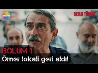 Cesur Yürek 1.Bölüm | Ömer, lokali geri aldı!