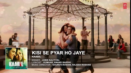 Kisi Se Pyar Ho Jaye Song (Audio) - Kaabil - Hrithik Roshan, Yami Gautam - Jubin Nautiyal