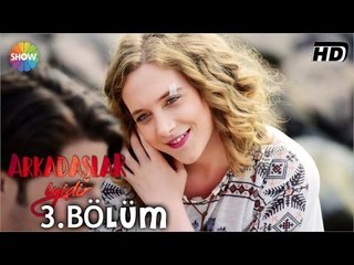 Télécharger la video: Arkadaşlar İyidir 3.Bölüm ᴴᴰ